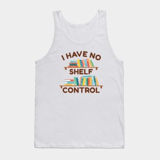 I Have No Shelf Control Tank Top